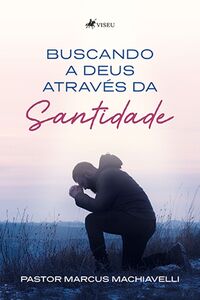 Buscando a Deus Através da Santidade