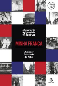 Dicionário da Memória Afetiva - Minha França