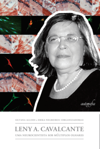 Leny A. Cavalcante: Uma neurocientista sob múltiplos olhares