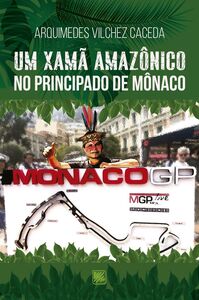 Um Xamã Amazônico no Principado de Mônaco