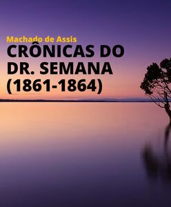 Crônicas do Dr. Semana (1861-1864)