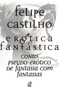 Erótica Fantástica - Conto Pseudo-Erótico De Fantasia Com Fantasias