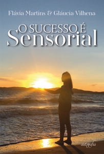 O sucesso é sensorial
