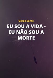 Eu sou a vida - eu não sou a morte