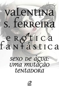 Erótica Fantástica - Sexo De Água: Uma Mutação Tentadora