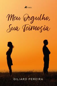 Meu Orgulho, Sua Teimosia