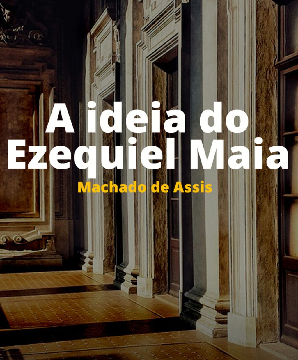 A idéia do Ezequiel Maia