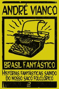 Brasil Fantástico - Histórias Fantásticas Saindo Do Nosso Saco Folclórico