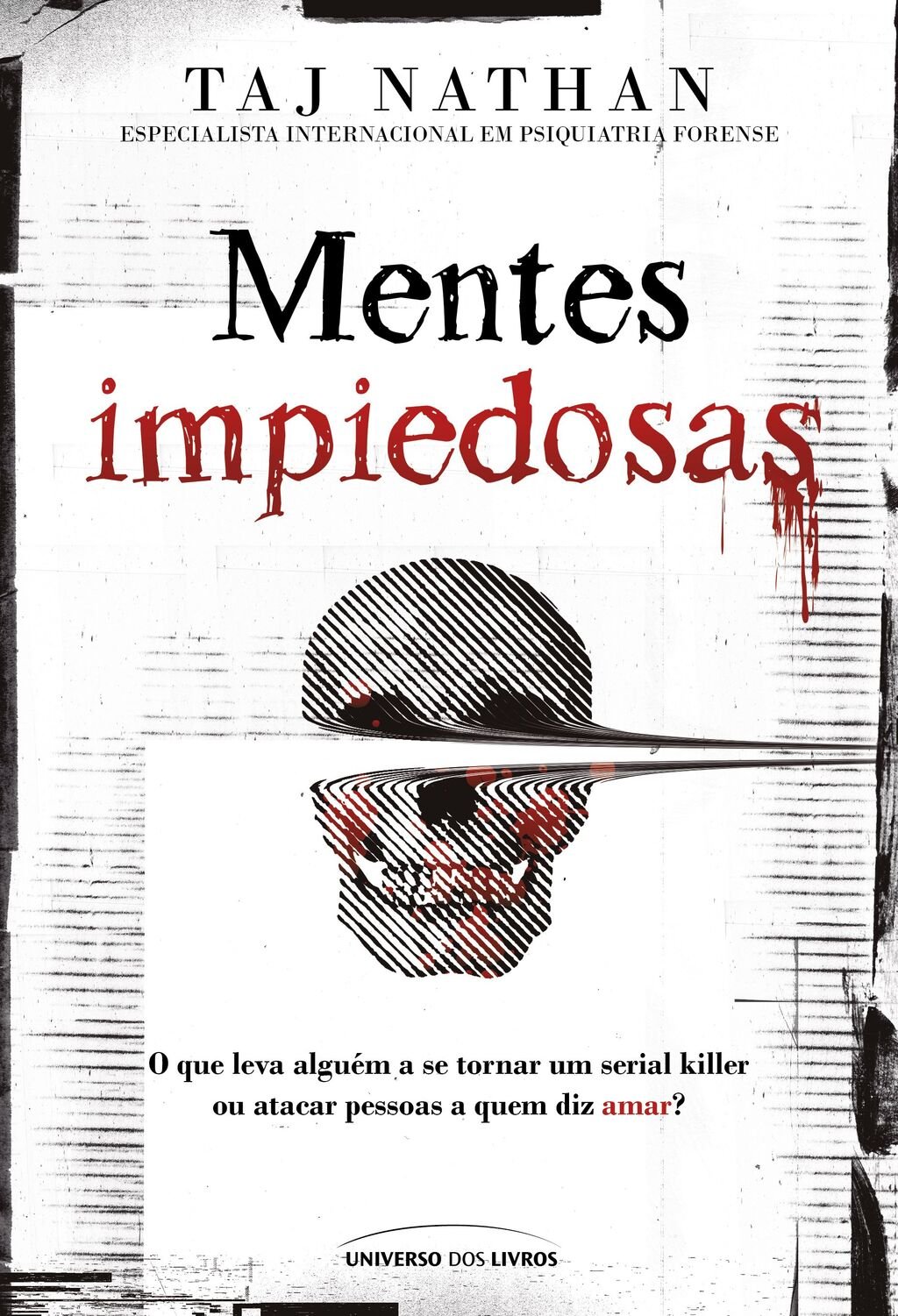 Mentes impiedosas – O que leva alguém a se tornar um serial killer ou atacar pessoas a quem diz amar?