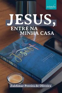Jesus, entre na minha casa