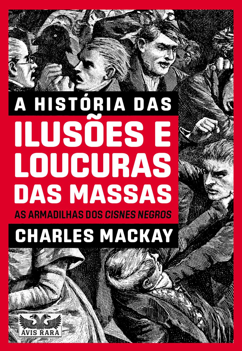 A história das ilusões e loucura das massas