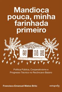 Mandioca pouca, minha farinhada primeiro