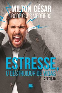 Estresse, o destruidor de vidas