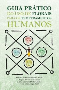 Guia prático do uso de florais para os temperamentos humanos