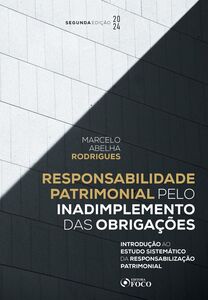 Responsabilidade Patrimonial pelo Inadimplemento das Obrigações - 2 ed