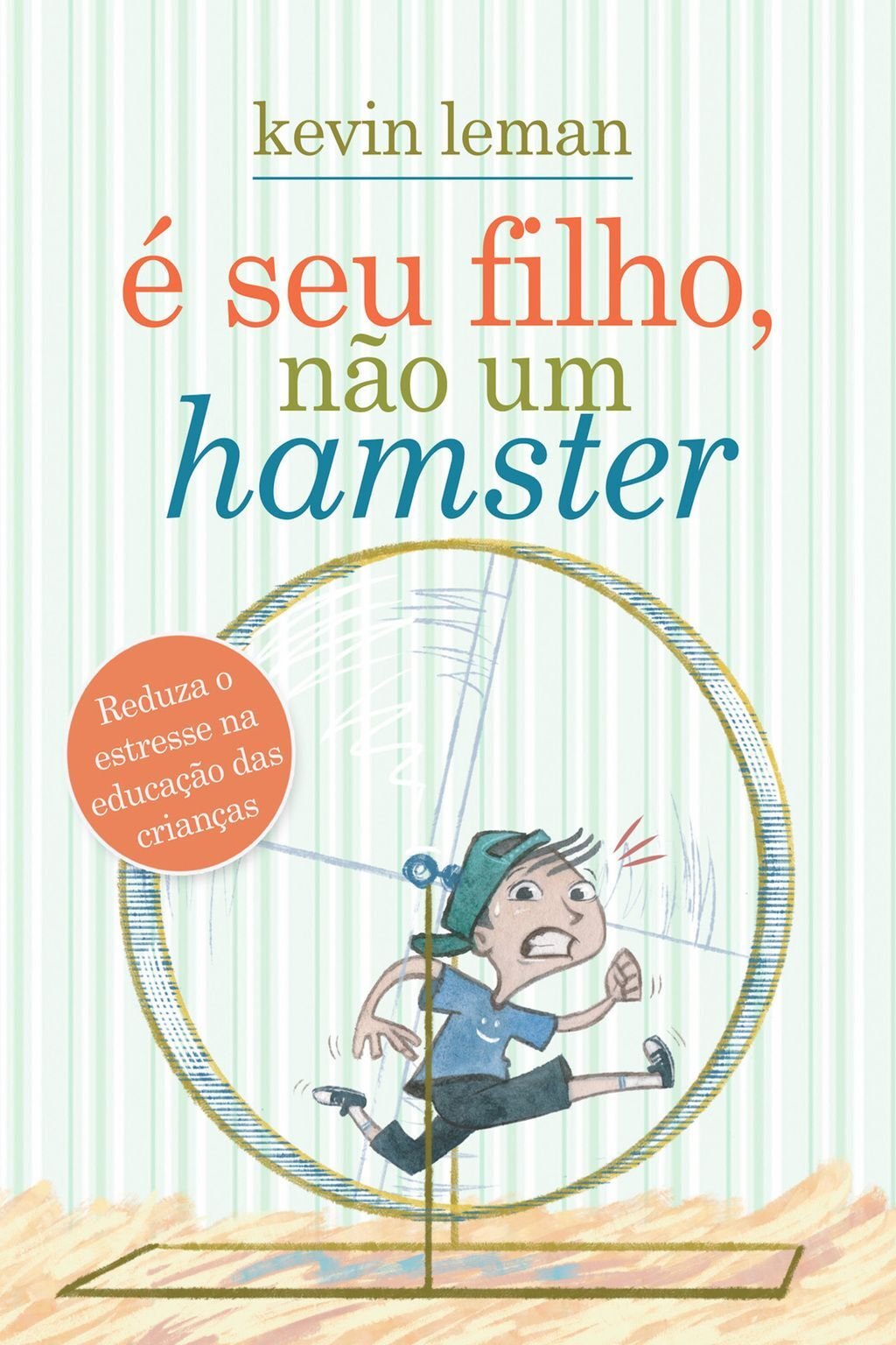 É seu filho, não um hamster