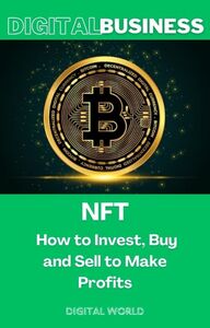 NFT - How to Invest, Buy and Sell to Make Profits