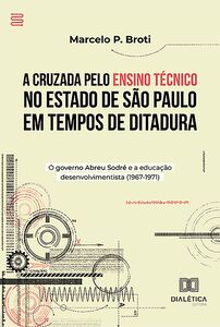 A Cruzada pelo Ensino Técnico no Estado de São Paulo em Tempos de Ditadura