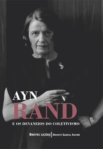 Ayn Rand e os devaneios do coletivismo: Breves lições (resumo)