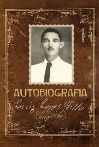 Luiz Lopes Filho (Luizinho) – Autobiografia