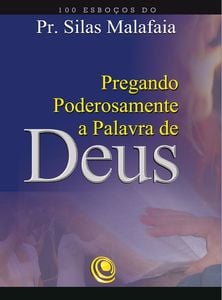 Pregando poderosamente a Palavra de Deus