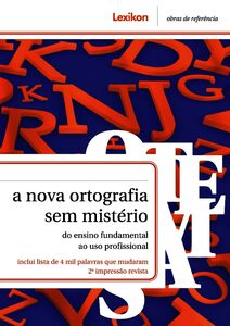 Nova Ortografia Sem Mistério: Do Ensino Fundamental Ao Uso Professor