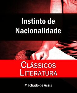 Notícia da Atual Literatura Brasileira: Instinto de Nacionalidade