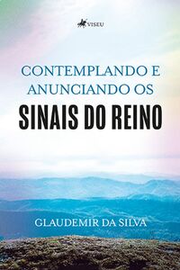 Contemplando e Anunciando os Sinais do Reino