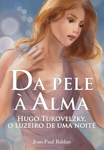 Da Pele à Alma - Hugo Turovelzky, o Luzeiro de uma Noite