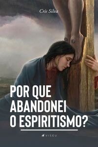 Por que abandonei o espiritismo?