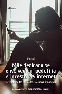 Mãe Dedicada Se Envolveu Em Pedofilia E Incesto Via Internet