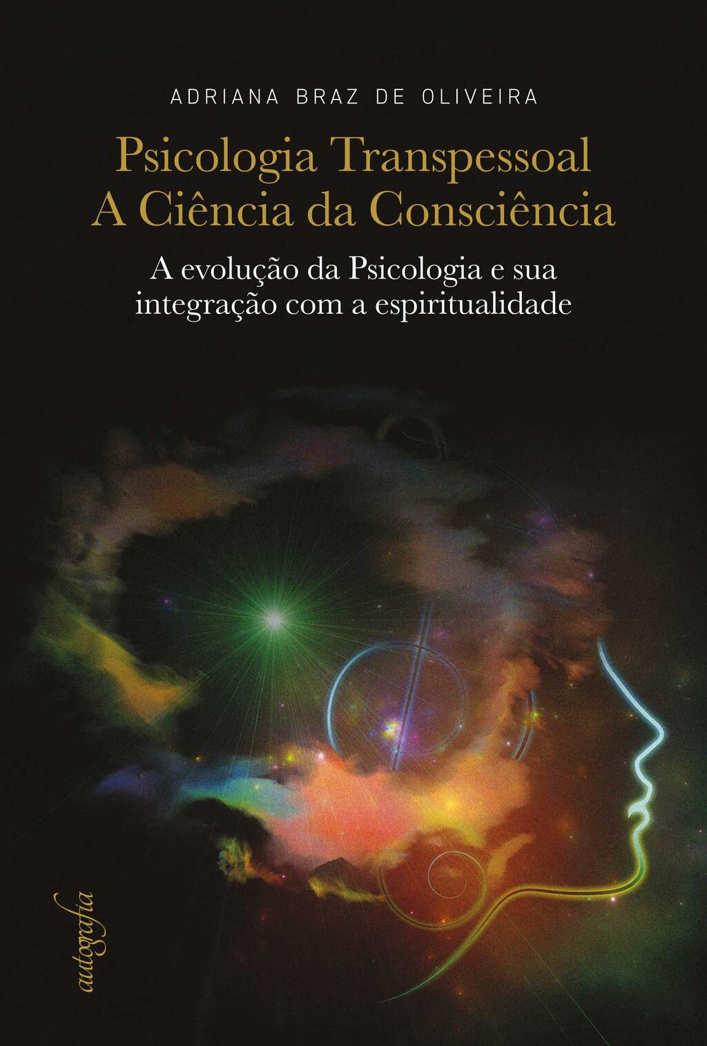 Psicologia transpessoal: a ciência da consciência: a evolução da Psicologia e sua integração com a espiritualidade