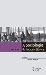 A Sociologia de Anthony Giddens