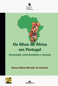 Os filhos da África em Portugal - Antropologia, multiculturalidade e educação