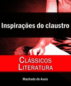 Junqueira Freire: Inspirações do claustro