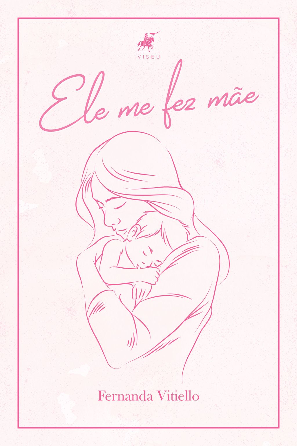 Ele me fez mãe