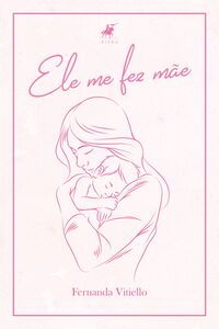 Ele me fez mãe