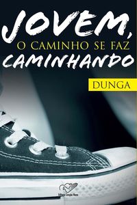 Jovem, o caminho se faz caminhando