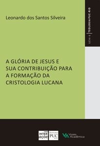 A glória de Jesus e sua contribuição para a formação da cristologia lucana