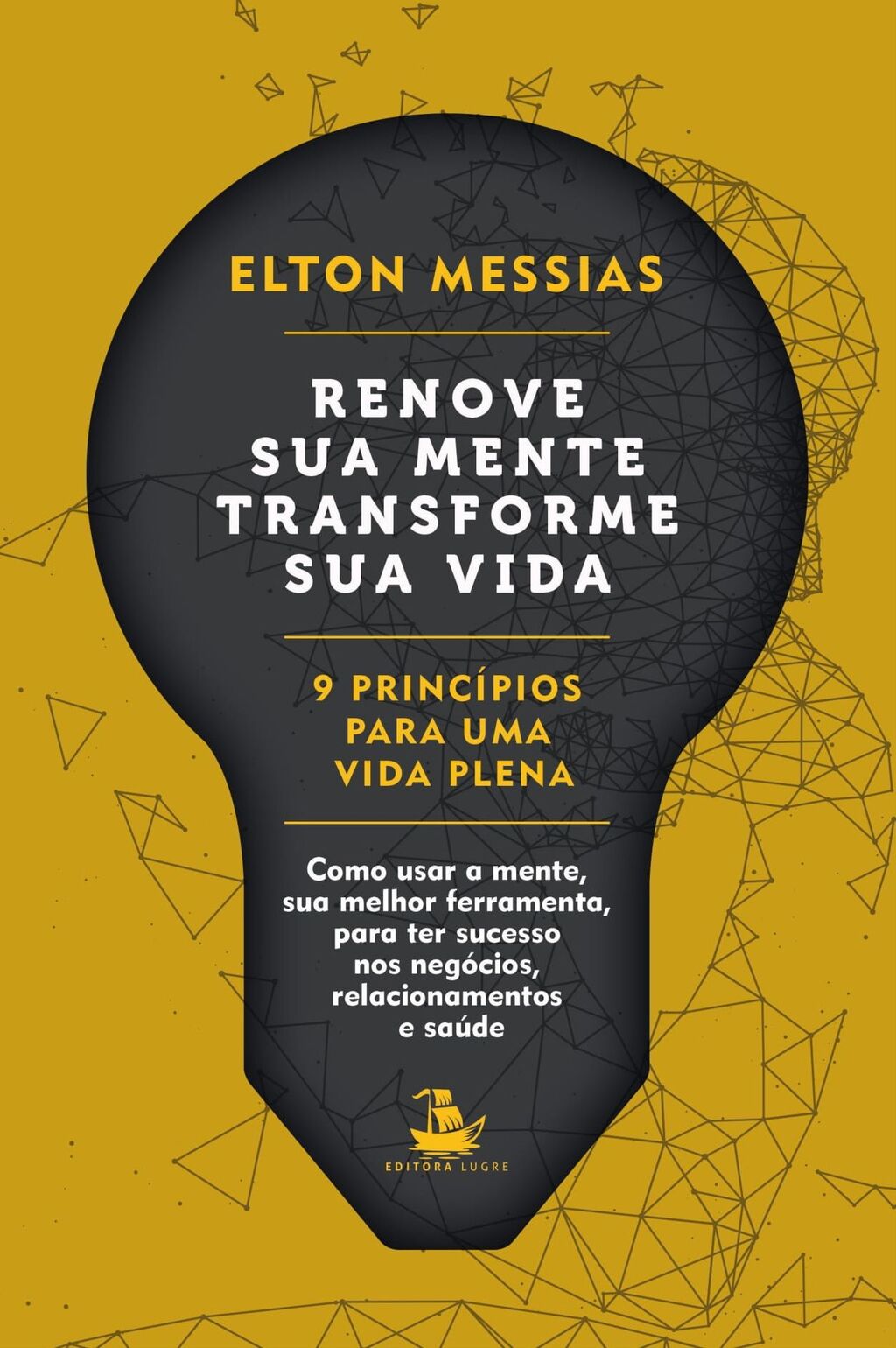 Renove sua mente. Transforme sua vida: 9 Princípios Para uma Vida Plena