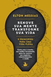 Renove sua mente. Transforme sua vida: 9 Princípios Para uma Vida Plena