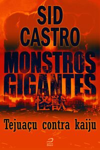 Monstros Gigantes - Kaiju - Tejuaçu Contra Kaiju