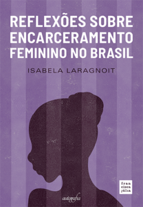 Reflexões sobre encarceramento feminino no Brasil