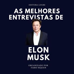 As melhores entrevistas de Elon Musk