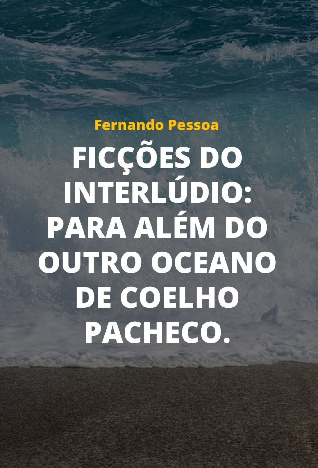 Ficções do interlúdio: para além do outro oceano de Coelho Pacheco.