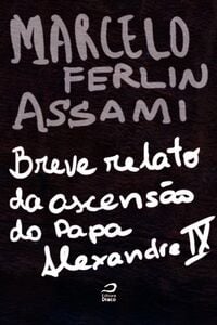 Breve Relato Da Ascensão Do Papa Alexandre Ix