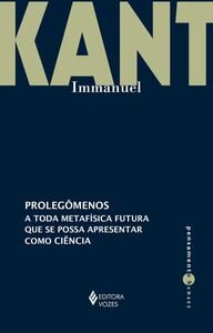 Prolegômenos a toda metafísica futura que se possa apresentar como ciência Prolegômenos a toda metafísica futura que se possa apresentar como ciência