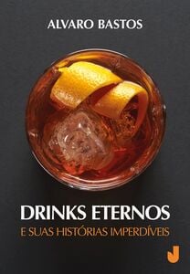 Drinks eternos e suas histórias imperdíveis