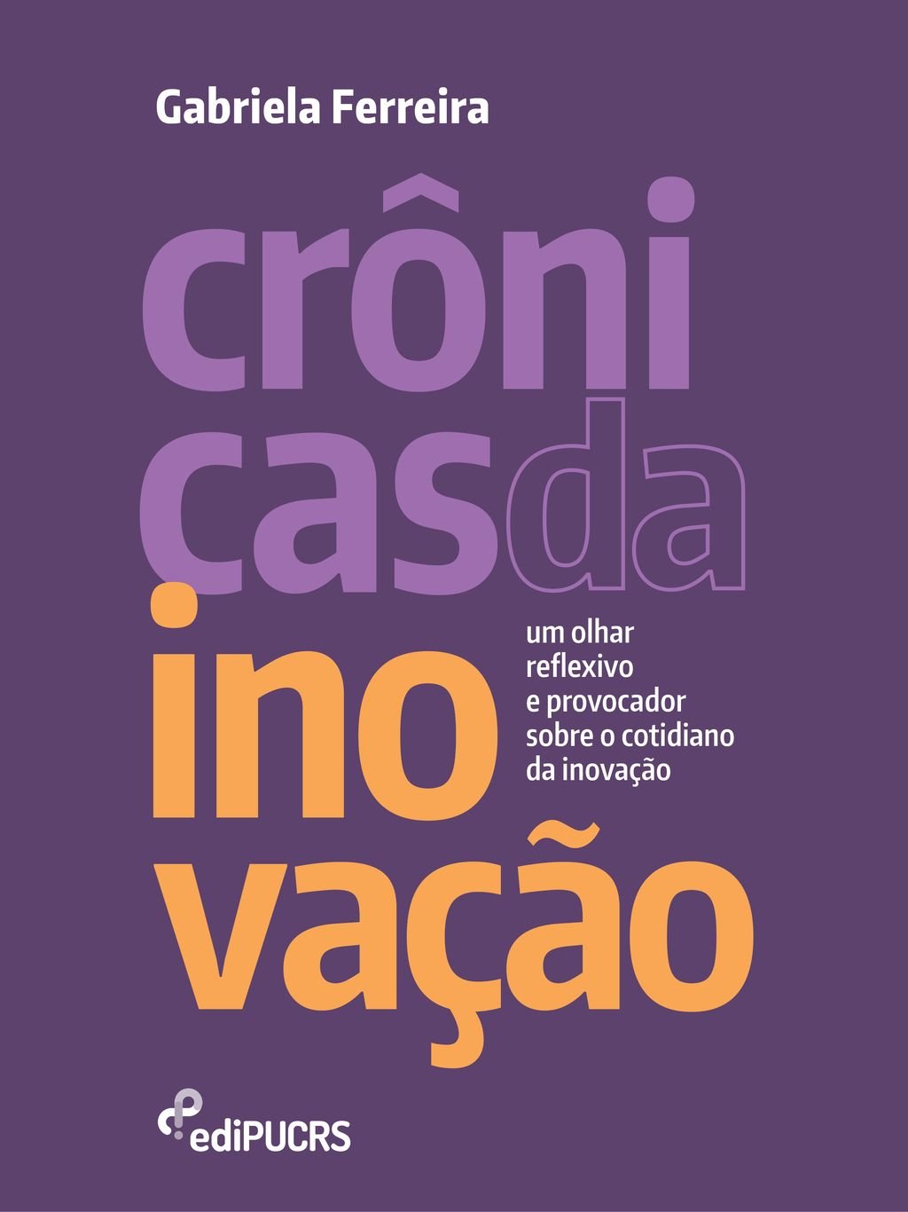 Crônicas da inovação: um olhar reflexivo e provocador sobre o cotidiano da inovação