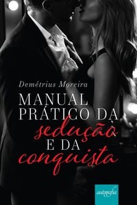 Manual prático da sedução e da conquista